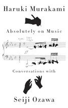 Absolutely on Music: Conversations Murakami, Haruki; Ozawa, Seiji and Ru... - $6.88