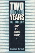 Two Hundred Years of Theology: Report of a Personal Journey Hendrikus Berkhof an - £31.31 GBP