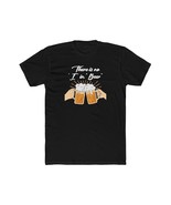 There is No I in Beer T-Shirt- Men&#39;s - $559.57 MXN