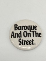 Vintage Baroque And On The Street Pin Pinback 1.25&quot; - £15.37 GBP