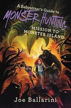 A Babysitter&#39;s Guide to Monster Hunting #3: Mission to Monster Island (Babysitte - £3.96 GBP