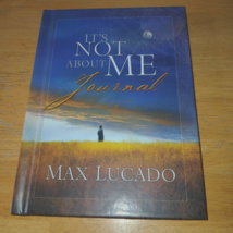 IT&#39;S NOT ABOUT ME JOURNAL/MAX LUCADO-INTEGRITY PUBLISHERS-2004-HC-NEW - $9.99