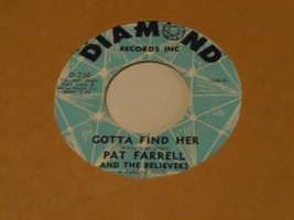 Pat Farrell And The Believers  45  Gotta Find Her   Diamond   Garage - £37.35 GBP
