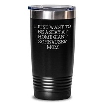 Giant Schnauzer Dog Lover&#39;s Tumbler Gift for Birthday - I Just Want To Be A Stay - £24.98 GBP+