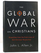 John L. Allen Jr. The Global War On Christians Dispatches From The Front Lines - £42.31 GBP