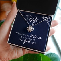 To My Wife If I Know What Love Is Infinity Knot Necklace Message Card - £44.81 GBP+