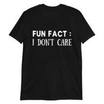Fun Fact I Don&#39;t Care Shirt, Sarcastic Shirt, Sassy Gift, Shirts with Sayings, G - £18.31 GBP+