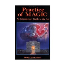 Practice of Magic: An Introductory Guide to the Art Mickaharic, Draja - £13.14 GBP