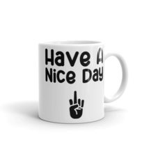 Have a Nice Day, Funny Coffee Mug, Novelty Coffee Mugs, Gag Gifts Cup, Cool Mugs - £15.13 GBP