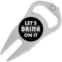 Let&#39;s Drink On It Golf Ball Marker Divot Repair Tool Bottle Opener - £9.38 GBP
