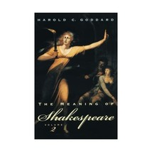 The Meaning of Shakespeare (Volume 2) Harold C. Goddard - $35.00