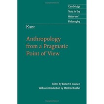 Kant: Anthropology from a Pragmatic Point of View Kant, Immanuel/ Louden, Robert - $36.00