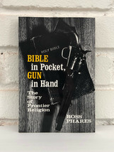 Bible in Pocket, Gun in Hand: The Story of Frontier Religion by Ross Phares (Tra - £12.53 GBP