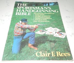 THE SPORTSMAN&#39;S HANDGUNNING BIBLE By Clair F. Rees Paperback Book Handguns - €1,74 EUR