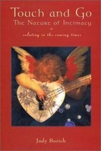 Touch and Go - The Nature of Intimacy: Relating in the Coming Times by Judy G. - £33.96 GBP