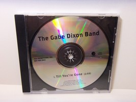 PROME CD SINGLE THE GABE DIXON BAND &quot;TILL YOU&#39;RE GONE&quot;   2008 CONCORD MUSIC - $19.75