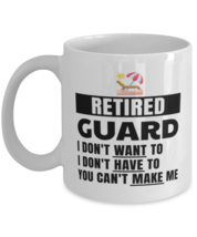 Retired Guard Mug - I Don&#39;t Want To You Can&#39;t Make Me - 11 oz Funny Retirement  - £11.94 GBP