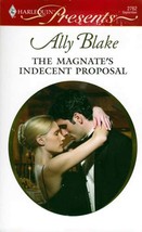 The Magnate&#39;s Indecent Proposal (Harlequin Presents #2762) by Ally Blake - £0.88 GBP