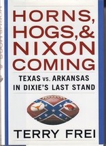 Horns, Hogs, &amp; Nixon Coming: Texas Vs. Arkansas In Dixie&#39;s Last Stand (2002) - £7.02 GBP