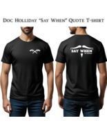 Doc Holliday &quot;Say When&quot; Gildan 500 Tee, Tombstone, Western, Wyatt Earp, ... - $276.16 MXN+