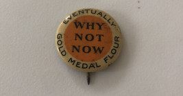 Gold Medal Flour “Eventually Why Not Now” Promo Small Pin Whitehead Hoag RARE - £107.98 GBP