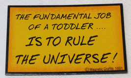 fundamental Job Of A Toddler...is to Rule The Universe Magnetic Graffiti magnet - £7.00 GBP