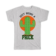 Quit Being a Prick : Gift T-Shirt Cactus Succulents Desert Cute Funny Christmas - £14.60 GBP