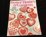 Better Homes and Gardens Magazine February 2017 Be Mine Valentine Issue - $10.00