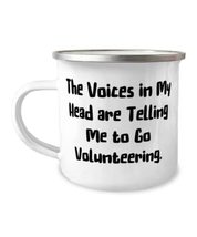 The Voices in My Head are Telling Me to Go Volunteering. 12oz Camper Mug, Volunt - £15.57 GBP