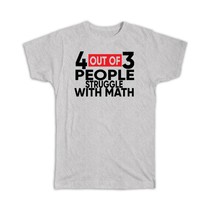 Math : Gift T-Shirt 4 Out of 3 People Struggle With Math Three Four Funny Work S - £14.37 GBP