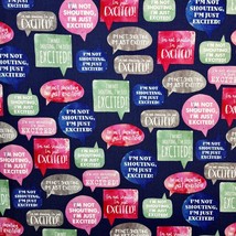 Speech Bubble Fabric I&#39;m Not Shouting I’m Just Excited Joann 100%Cotton 1.75 YDS - £12.54 GBP