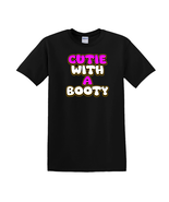 Cutie With A Booty - T-Shirt - $19.71 CAD