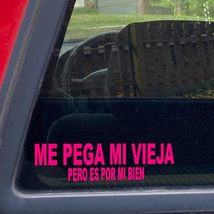 Me pega mi Vieja Pero ES por mi bien Vinyl Decal Sticker pegatina calcom... - $109.97 MXN