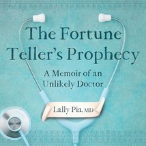 Fortune Teller&#39;s Prophecy: A Memoir of an Unlikely Doctor by Lally Pia, ... - $12.60