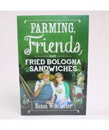 SIGNED Farming, Friends And Fried Bologna Sandwiches By Renea Winchester... - £16.59 GBP