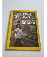 National Geographic June 2006 &quot;Why the World Loves Soccer&quot;    no map - £2.49 GBP