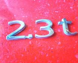 SAAB 9-5 REAR  emblem  badge Nameplate  Logo &quot; 2.3 t &quot;  1998 - 2009 - $17.99