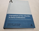 Conceptions of the Afterlife in Early Civilizations by Gregory Shushan 2... - $99.98