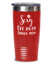 Mothers Day Tumbler For Mom - Sexy Off Duty Single Mom - Cool Unique Funny  - £23.14 GBP