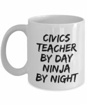 Civics Teacher By Day Ninja By Night Mug Funny Gift Idea For Novelty Gag... - $16.80+
