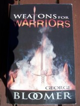 Weapons for Warriors (The School of Ministry Series) [Paperback] George Bloomer - $55.00