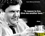 NORM PETERSON CHEERS A REASON TO LIVE GIVE ME ANOTHER BEER QUOTE PHOTO - $6.33+