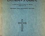 The Catholic Layman&#39;s Guide: A Brief Outline of What He Should Know &amp; Do... - $7.97