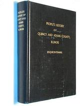 Peoples&#39;s History of Quincy &amp; Adams County, Illinois Genealogy ca 1972 [Hardcove - £115.66 GBP
