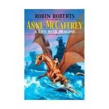 Anne Mccaffrey: A Life With Dragons Roberts, Robin - $41.00