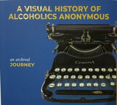 A Visual History of Alcoholics Anonymous: An Archival Journey - £8.46 GBP