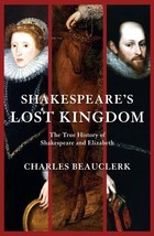 Shakespeare&#39;s Lost Kingdom : The True History of Shakespeare and Elizabeth by... - £10.97 GBP