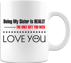 Being My Sister - Coffee Mug - £15.21 GBP