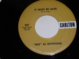 Big Al Downing It Must Be Love When My Blue Moon 45 RPM Record Carlton Label - £27.97 GBP