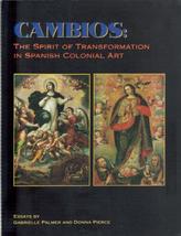 Cambios The Spirit of Transformation in Spanish Colonial Art - $3.95